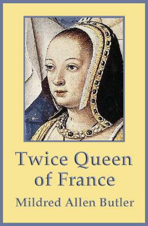Twice Queen of France